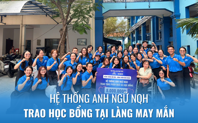 HỆ THỐNG ANH NGỮ NQH TRAO HỌC BỔNG TẠI LÀNG MAY MẮN