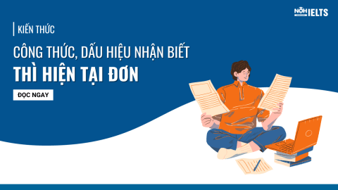 KIẾN THỨC | THÌ HIỆN TẠI ĐƠN – SIMPLE PRESENT: DẤU HIỆU NHẬN BIẾT VÀ CÔNG THỨC CHI TIẾT