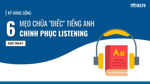 KỸ NĂNG SỐNG | 6 MẸO CHỮA “ĐIẾC” TIẾNG ANH, CHINH PHỤC LISTENING