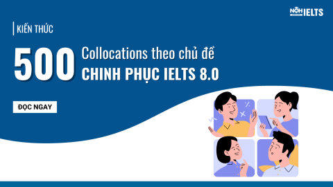 500 Collocations Theo Chủ Đề Chinh Phục IELTS 8.0